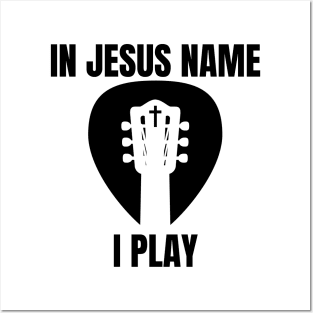 IN JESUS NAME I PLAY (guitar headstock pick cross) Posters and Art